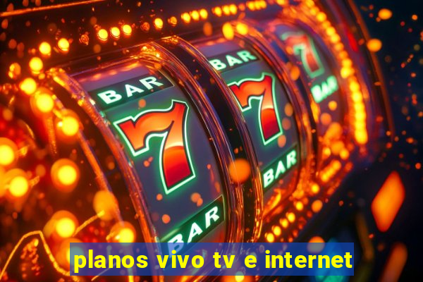 planos vivo tv e internet